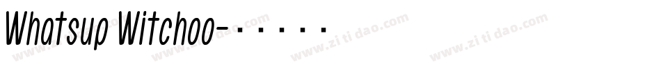Whatsup Witchoo字体转换